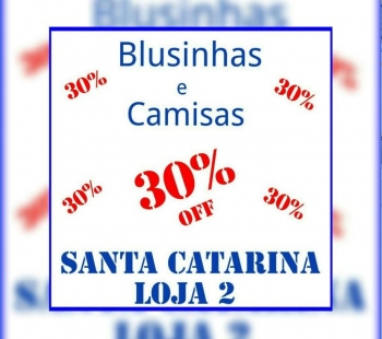 Blusinhas e Camisas 30% OFF - R. Santa Catarina -  Loja 2